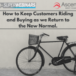 How to keep customers riding and buying as we return to the new normal