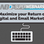 Maximize your Return on Digital and Email Marketing