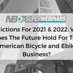 Predictions For 2021 & 2022_ What Does The Future Hold For The American Bicycle and Ebike Business