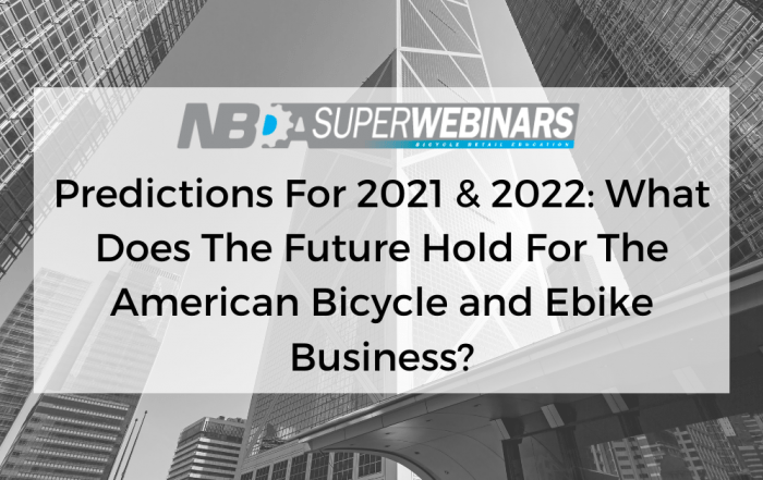 Predictions For 2021 & 2022_ What Does The Future Hold For The American Bicycle and Ebike Business