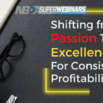 BREA Leadership Webinar- Shifting from Passion to Excellence for Consistent Profitability