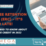 Employee Retention Credits (ERC) – It’s Not Too Late!