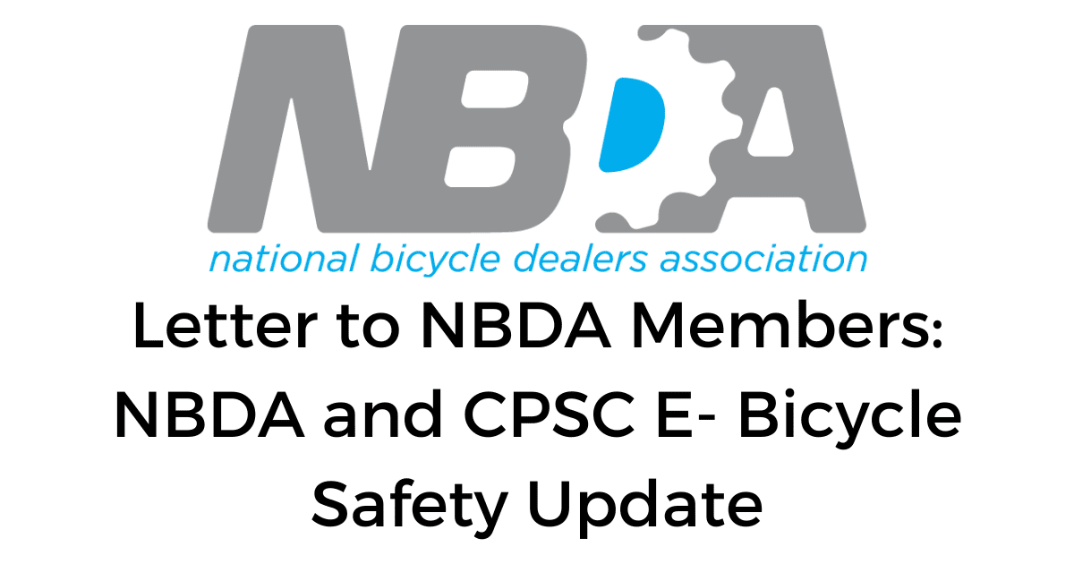 Letter to NBDA Members NBDA and CPSC E- Bicycle Safety Update